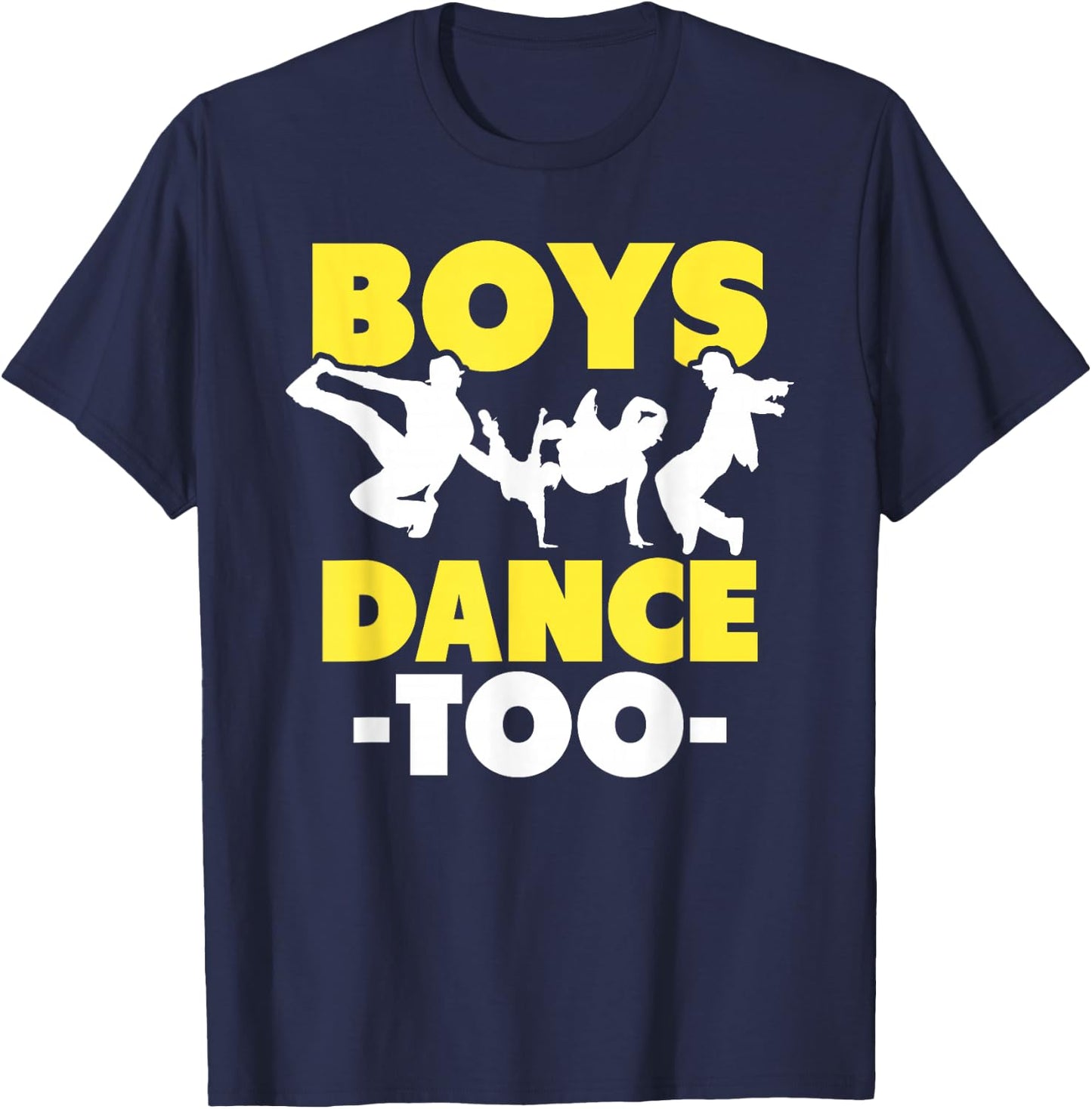 Hip Hop Dance Breakdance Dancing Boys Dance Too Hip Hop Dancer Breakdancing T-Shirt - T-Shirt | Navy