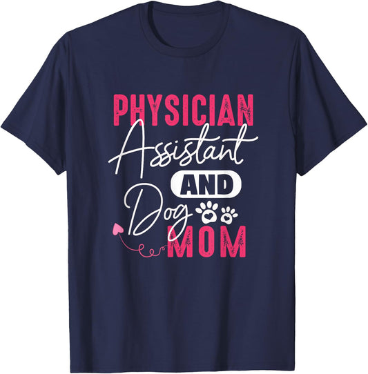 Physician Assistant Dog Mom PA Gift Physician Assistant Gift Women T-Shirt - T-Shirt | Navy