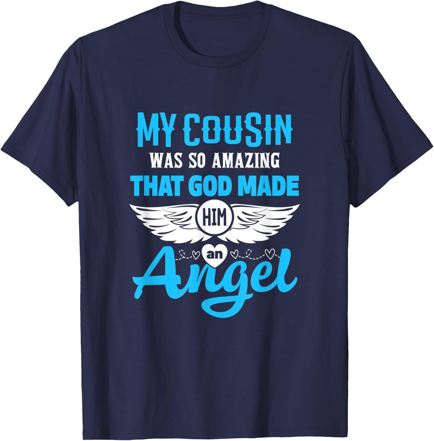 My Cousin Was So Amazing God Made Him An Angel Memorial T-Shirt - T-Shirt | Navy