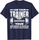 Funny I Am Your Trainer Gym Personal Trainer Coach T-Shirt - T-Shirt | Navy