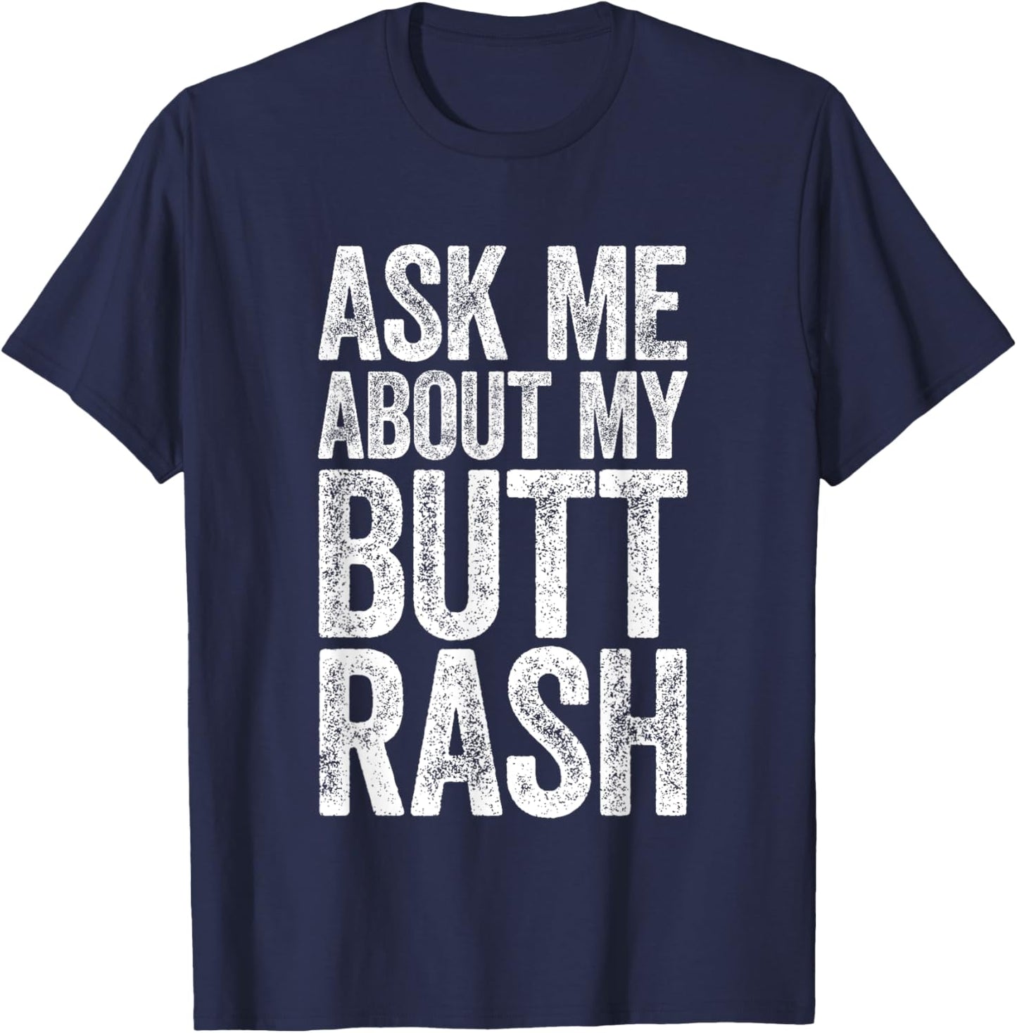 Ask Me About My Butt Rash Shirt Embarrassing Bachelor Party T-Shirt - T-Shirt | Navy