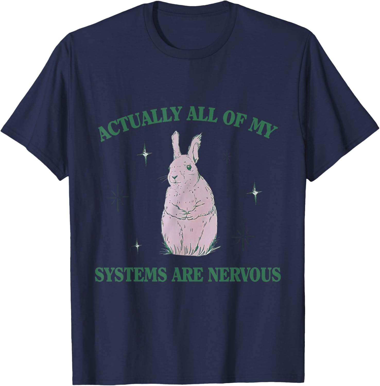 Actually All Of My Systems Are Nervous Bunny Rabbit T-Shirt - T-Shirt | Navy