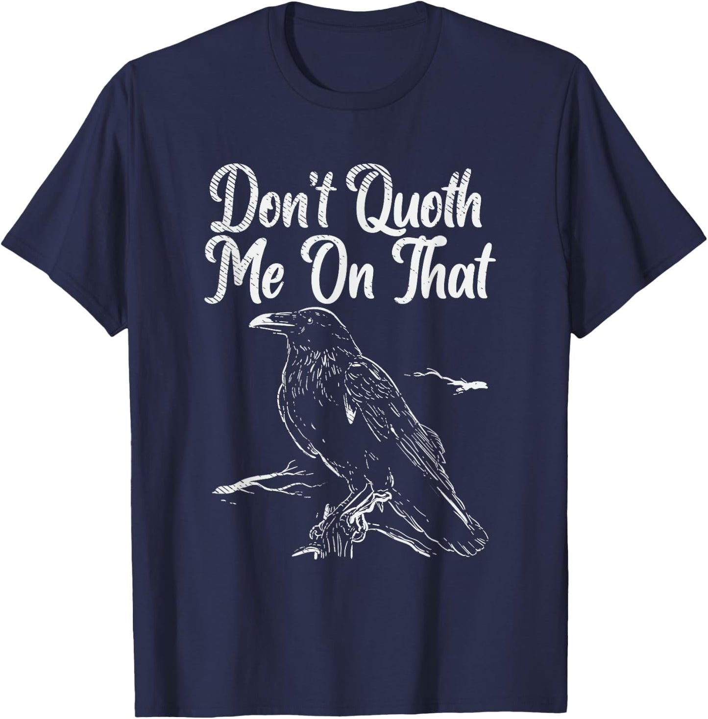 Edgar allan poe gifts - Funny Edgar Allan Poe Raven Quoth T-Shirt - T-Shirt | Navy
