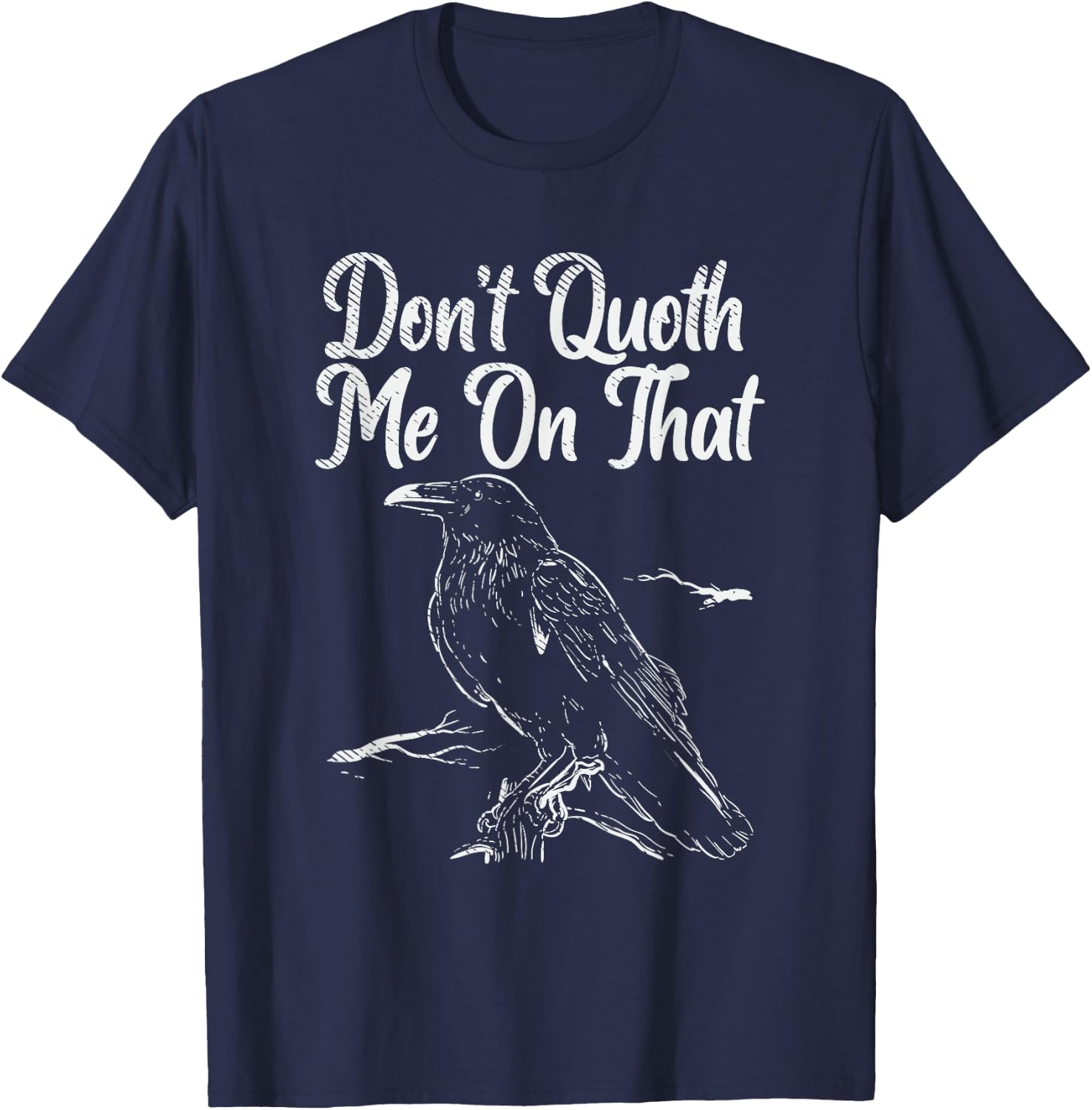 Edgar allan poe gifts - Funny Edgar Allan Poe Raven Quoth T-Shirt - T-Shirt | Navy