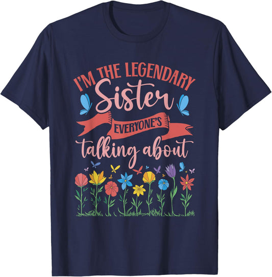 Sibling Birthday I'm The Legendary Sister T-Shirt - T-Shirt | Navy