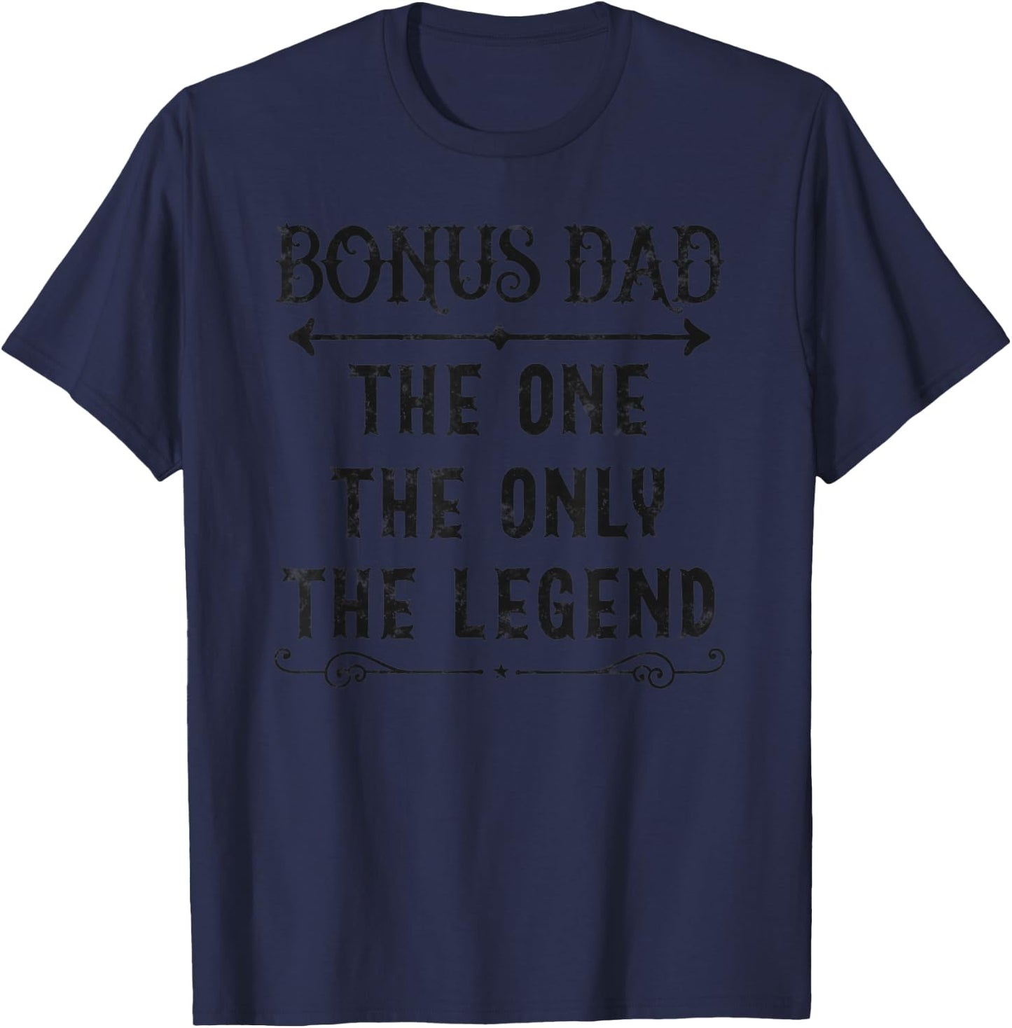 Bonus Dad The One The Only The Legend Father's Day Step Dad T-Shirt - T-Shirt | Navy