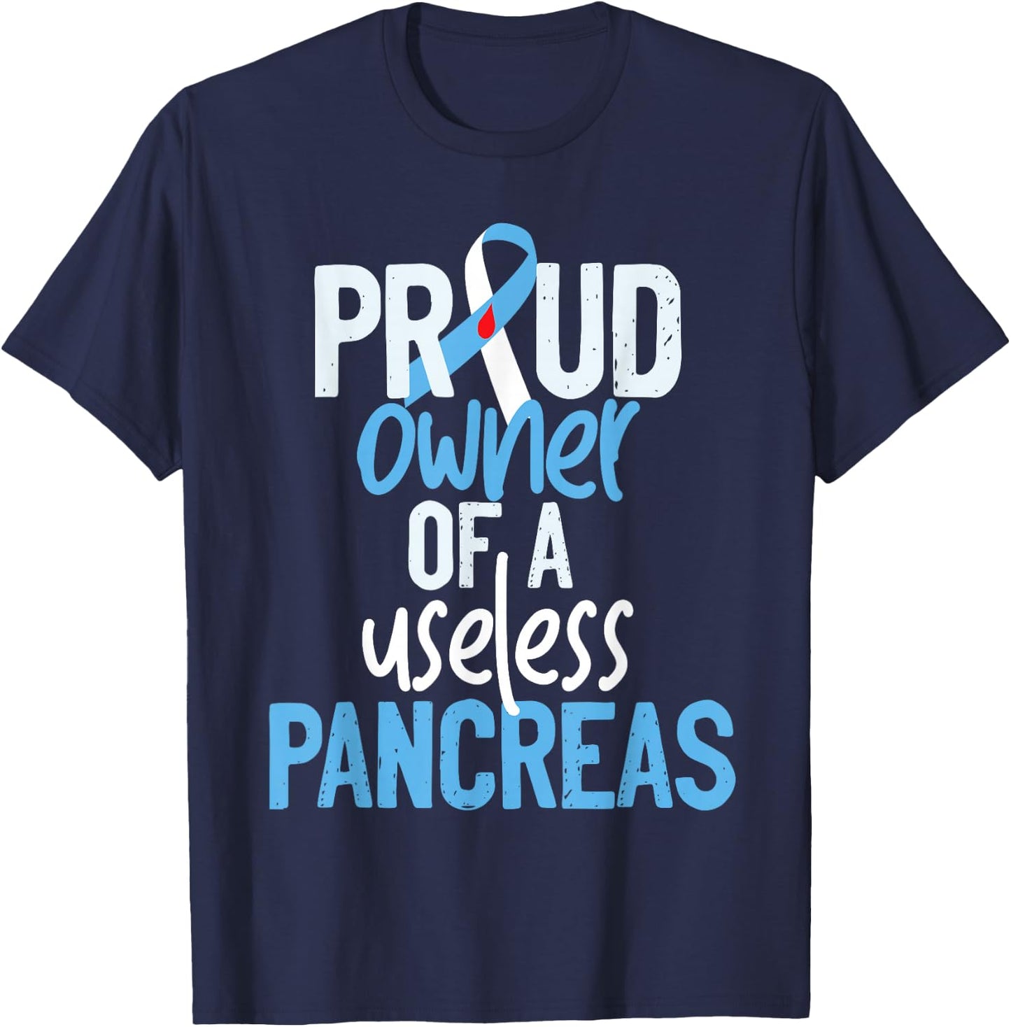 Proud Owner Of A Useless Pancreas Type 1 Diabetes Awareness T-Shirt - T-Shirt | Navy