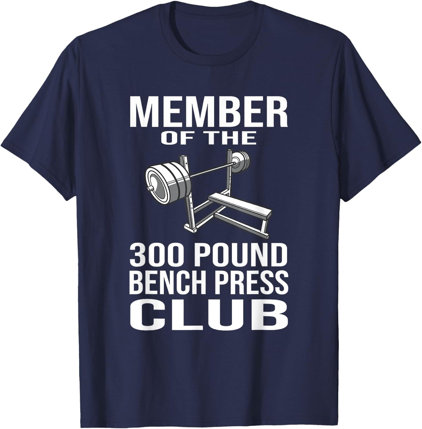 Member 300 Pound Bench Press Club Powerlifting Gym Lover T-Shirt - T-Shirt | Navy