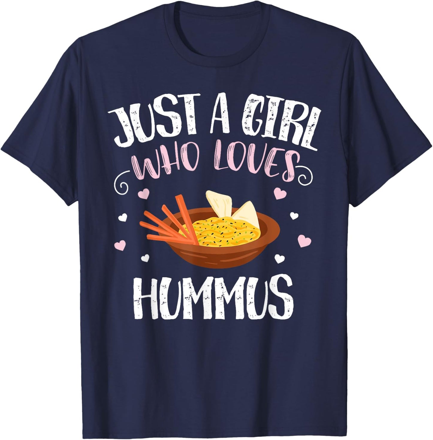 Just A Girl Who Loves Hummus - Funny Hummus T-Shirt - T-Shirt | Navy