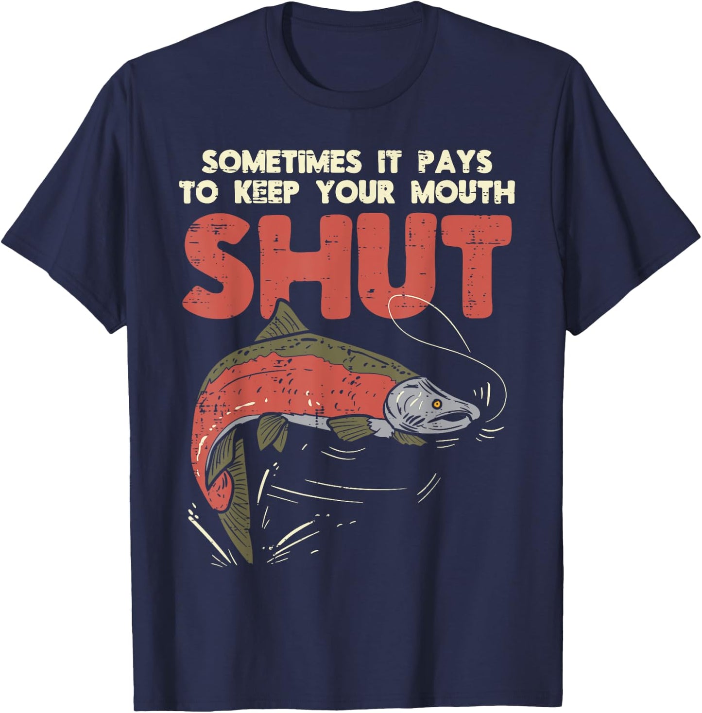 Sometimes It Pays Keep Mouth Shut Funny Fish Fishing Angler T-Shirt - T-Shirt | Navy
