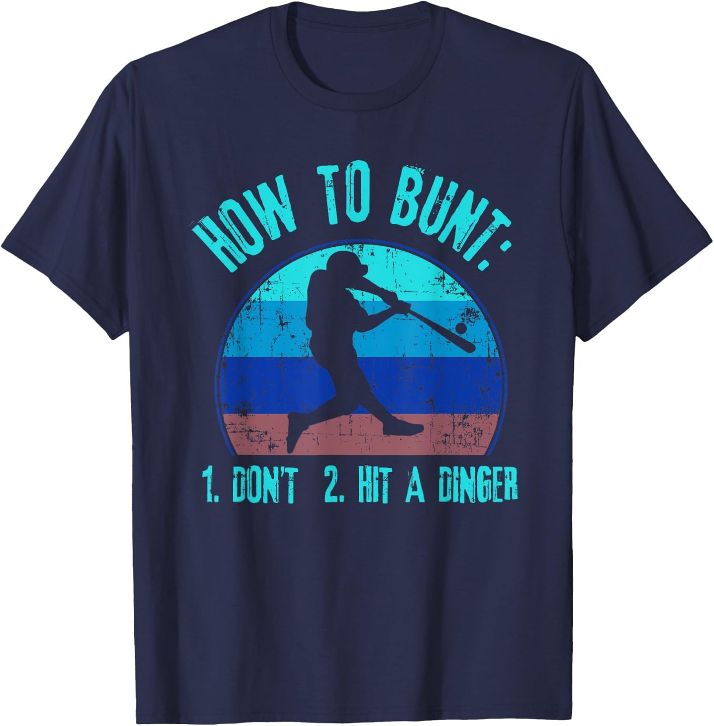 How To Bunt Don't Hit A Dinger Funny Baseball Softball Game T-Shirt - T-Shirt | Navy