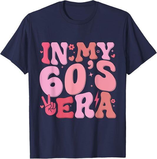 In My Sixties Era 60th Birthday Funny In My 60's Era T-Shirt - T-Shirt | Navy