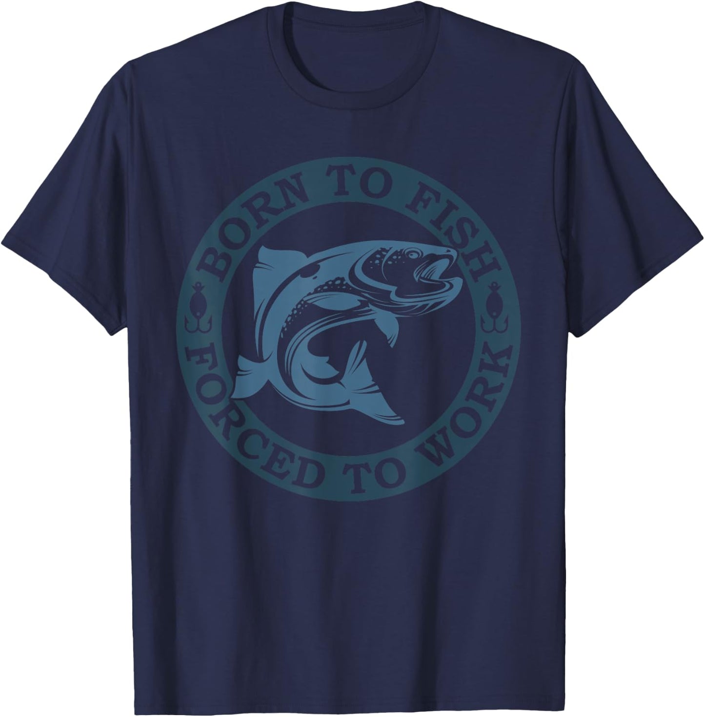 Born to Fish but Forced to Work Fishing T-Shirt - T-Shirt | Navy