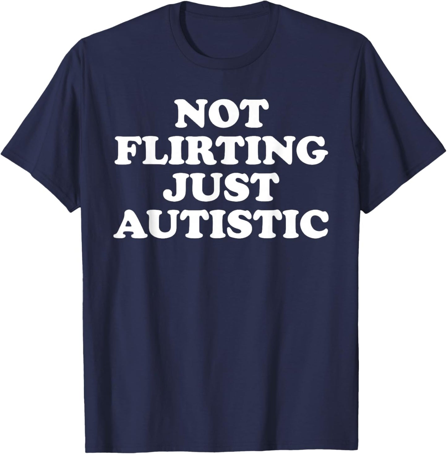Not Flirting Just Autistic Women T-Shirt - T-Shirt | Navy