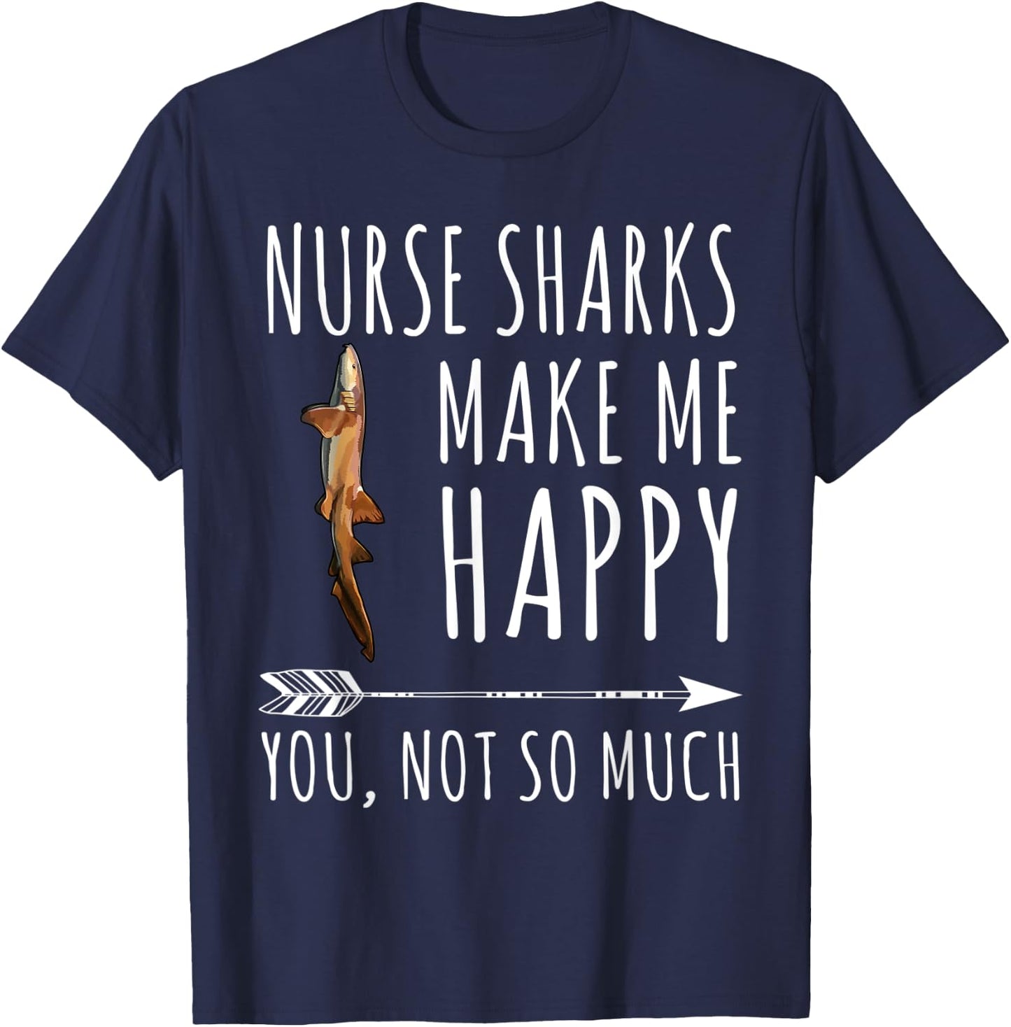 Funny Nurse Shark Make Me Happy You Not So Much T-Shirt - T-Shirt | Navy