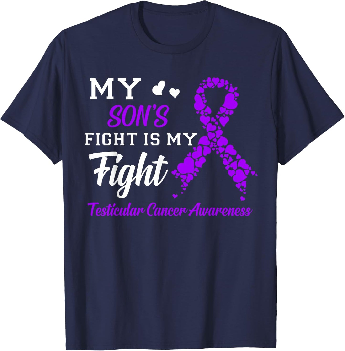 My Son's Fight Is My Fight Testicular Cancer Awareness T-Shirt - T-Shirt | Navy