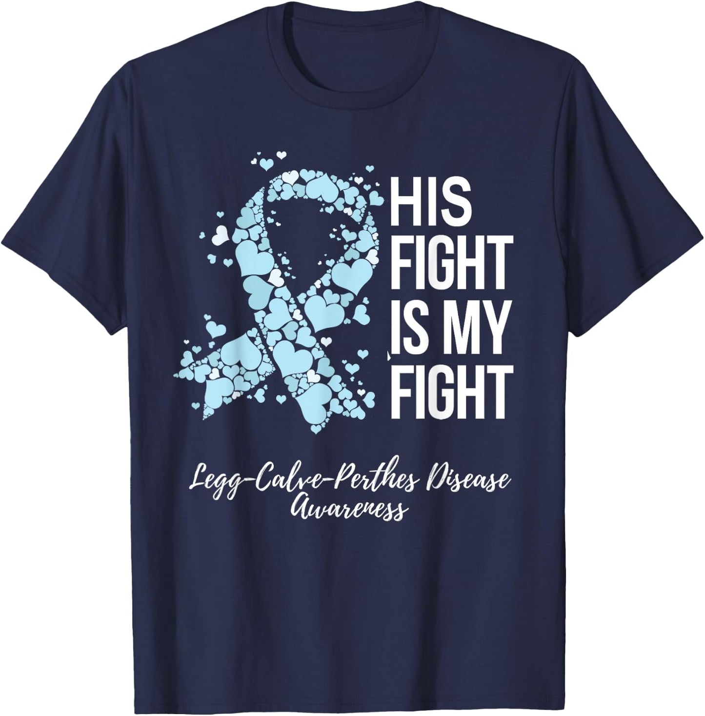 His Fight Is My Fight Legg Calve Perthes Disease Awareness T-Shirt - T-Shirt | Navy