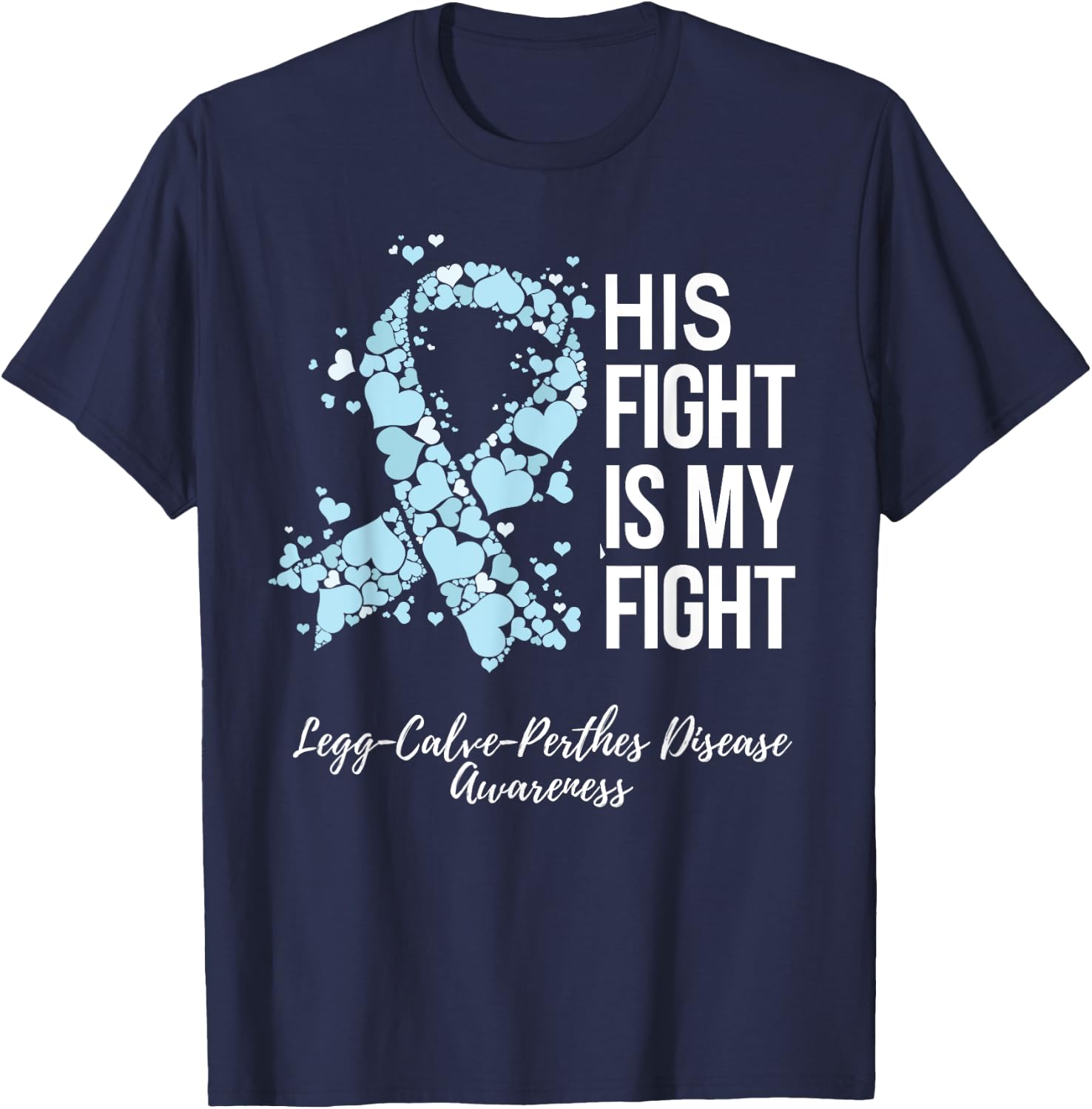 His Fight Is My Fight Legg Calve Perthes Disease Awareness T-Shirt - T-Shirt | Navy