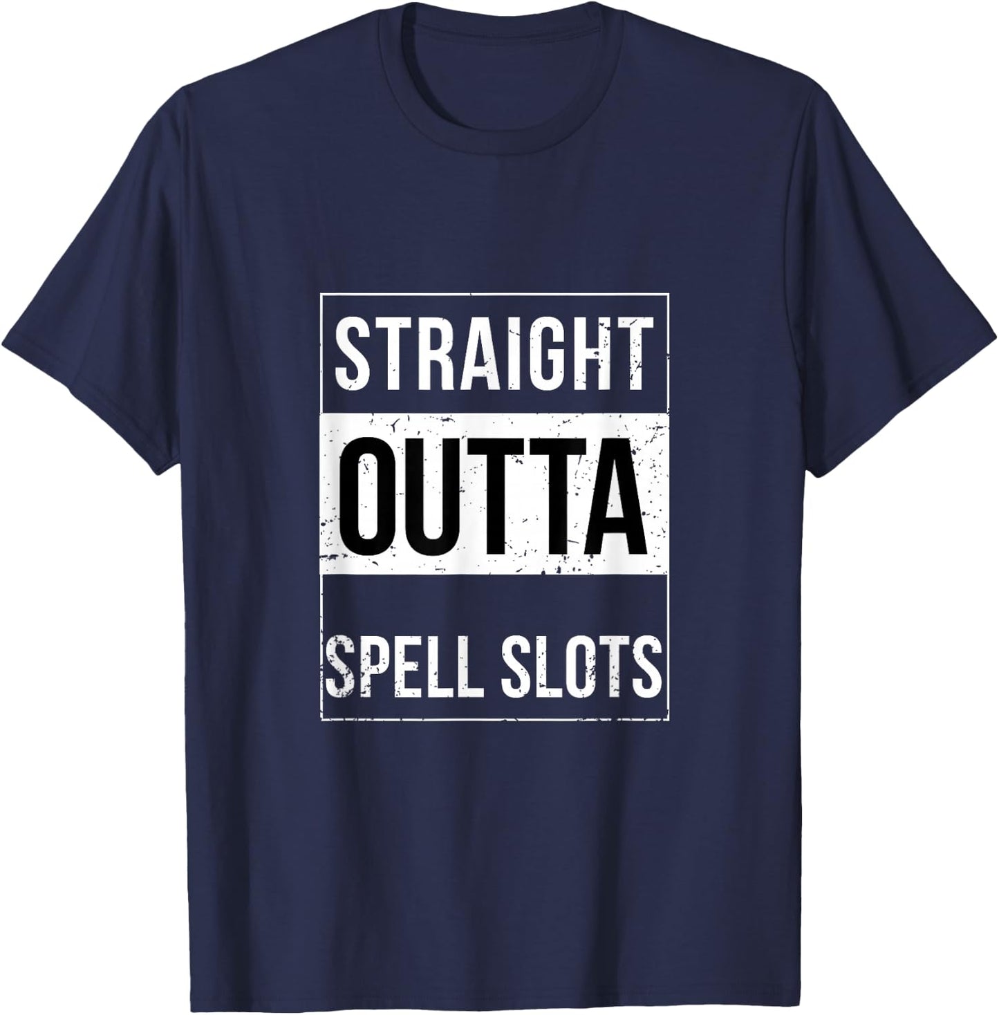 Straight Outta Spell Slots DND Funny Trend Shirt T-Shirt - T-Shirt | Navy