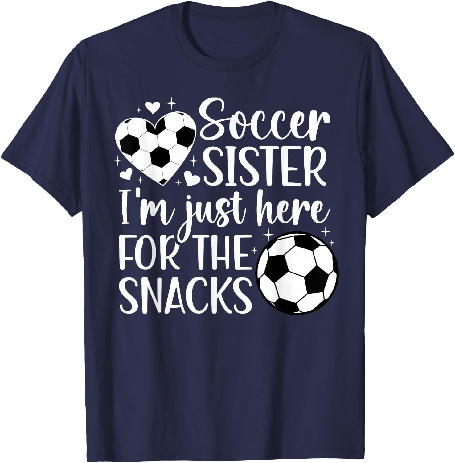 Soccer Sister Here For The Snacks Sister Of A Soccer Player T-Shirt - T-Shirt | Navy