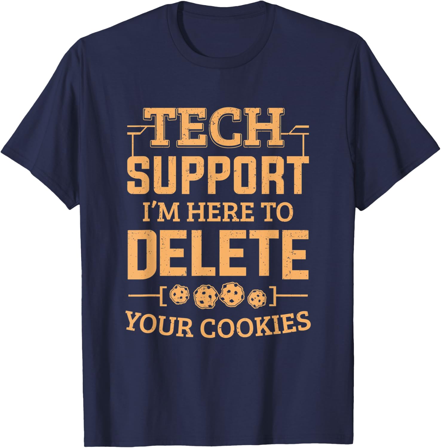 Tech Support Im Here To Delete Your Cookies Computer Service T-Shirt - T-Shirt | Navy