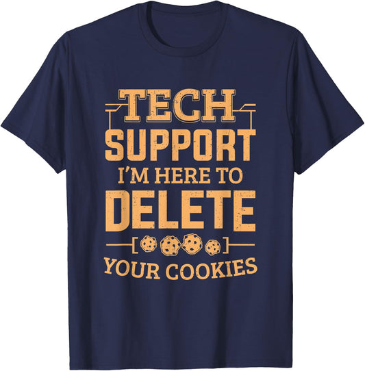 Tech Support Im Here To Delete Your Cookies Computer Service T-Shirt - T-Shirt | Navy