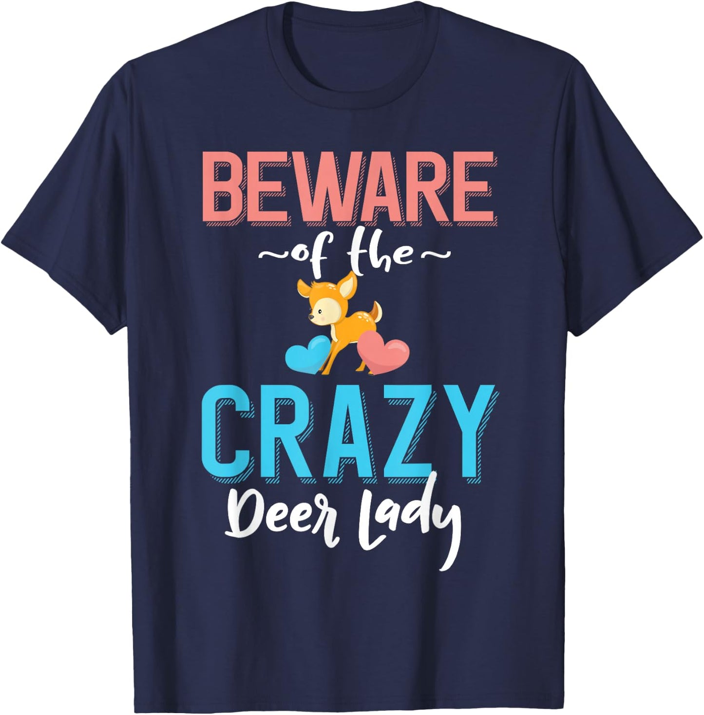 Beware of the Crazy Deer Lady - Deer Pet Owner T-Shirt - T-Shirt | Navy