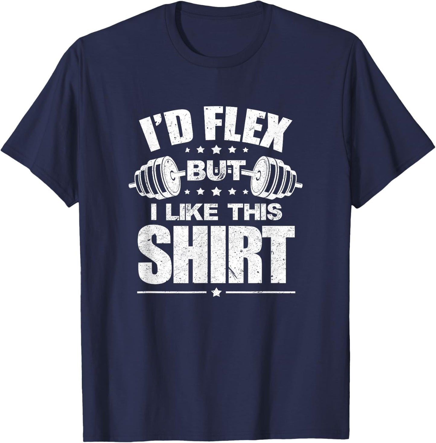 I'd Flex But I Like This Shirt Bodybuilding Gym Workout T-Shirt - T-Shirt | Navy