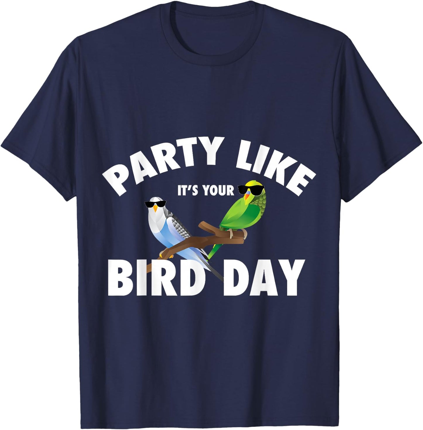 Party Like It's Your Bird Day Parakeet Budgie Bird Lover T-Shirt - T-Shirt | Navy