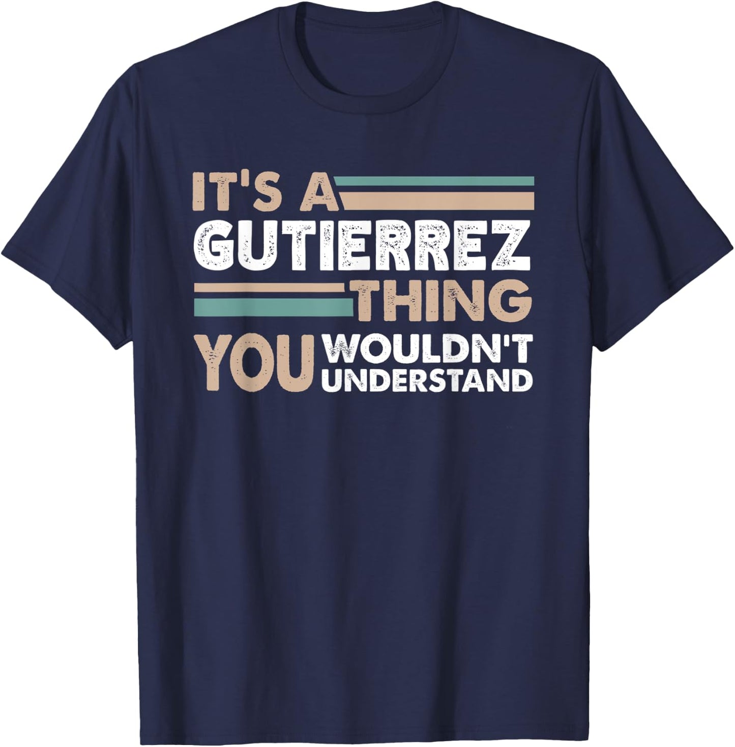 It's A Gutierrez Thing You Wouldn't Understand Family Name T-Shirt - T-Shirt | Navy