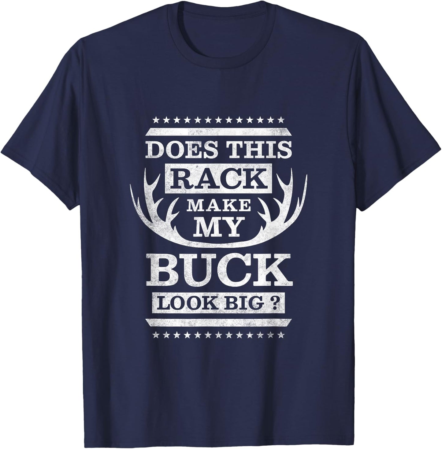 Does this rack make my buck look big T-Shirt - T-Shirt | Navy