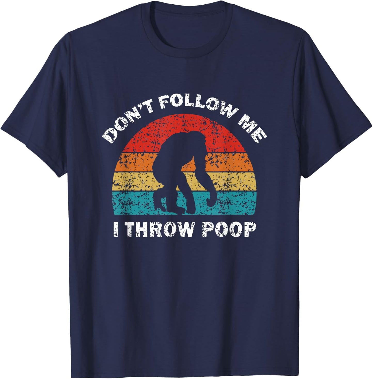 Don't Follow Me I Throw Poop Funny Chimp T-Shirt - T-Shirt | Navy