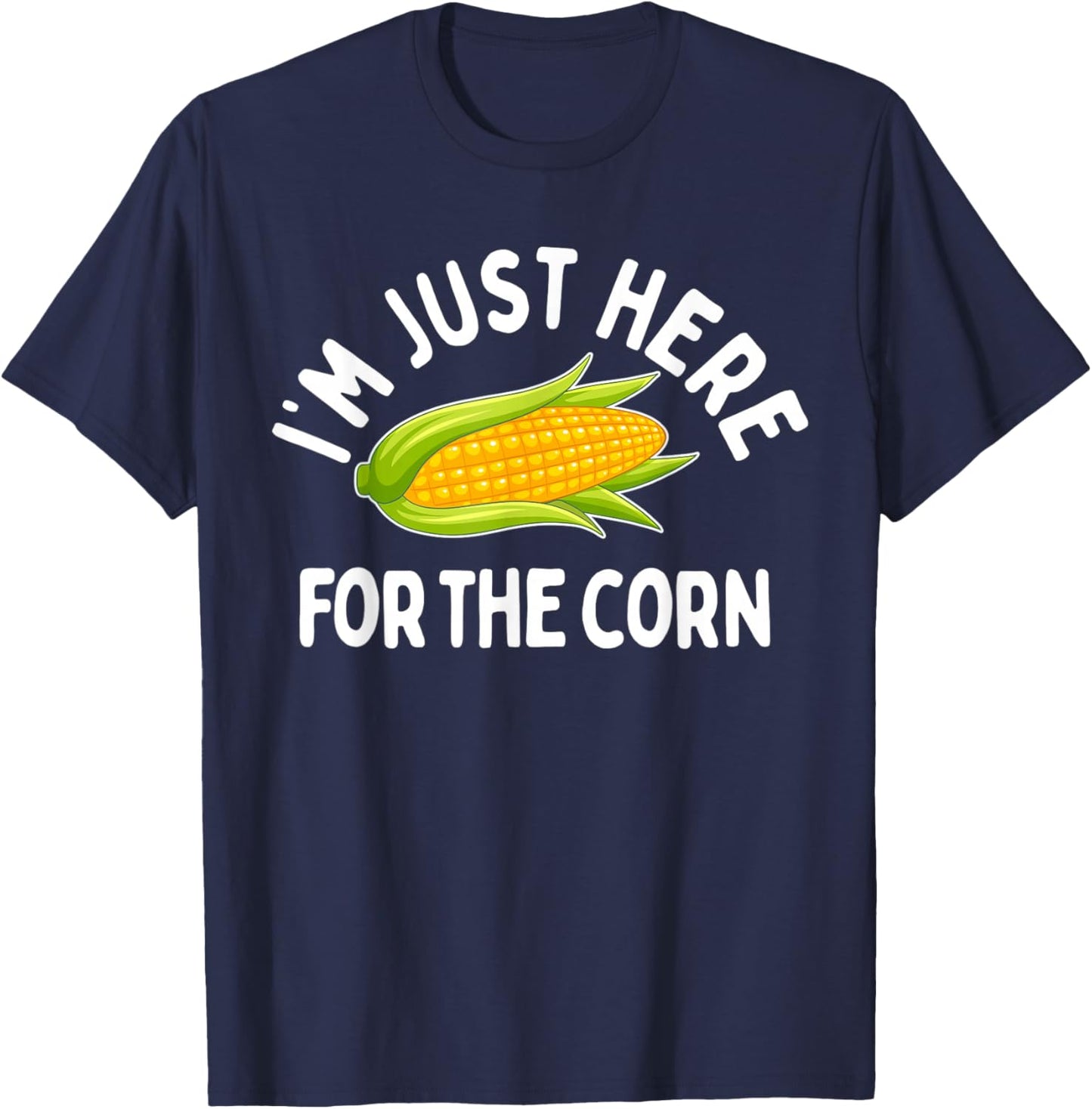 I'm Just Here For The Corn Funny Corn On The Cob T-Shirt - T-Shirt | Navy