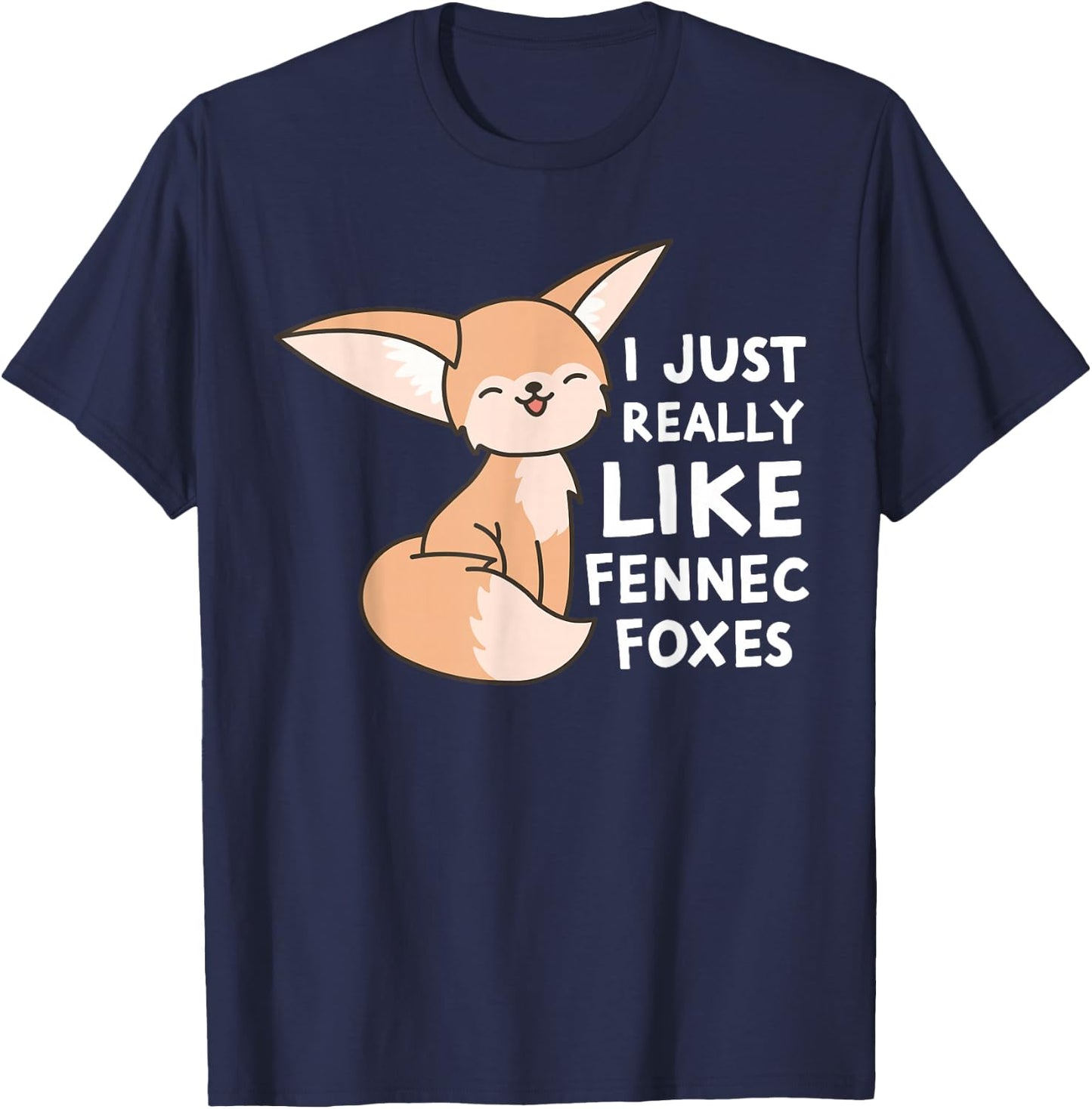 Fennec Fox I Just Really Like Fennec Foxes T-Shirt - T-Shirt | Navy