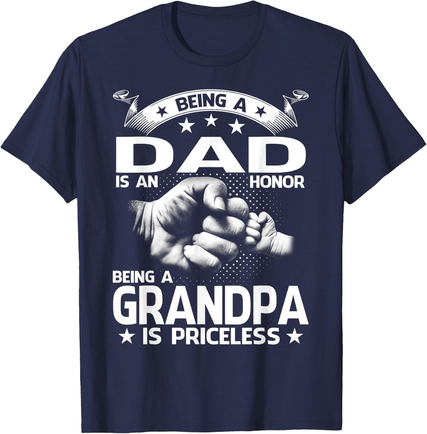 Being A Dad Is An Honor Being A Grandpa Is Priceless T-Shirt - T-Shirt | Navy