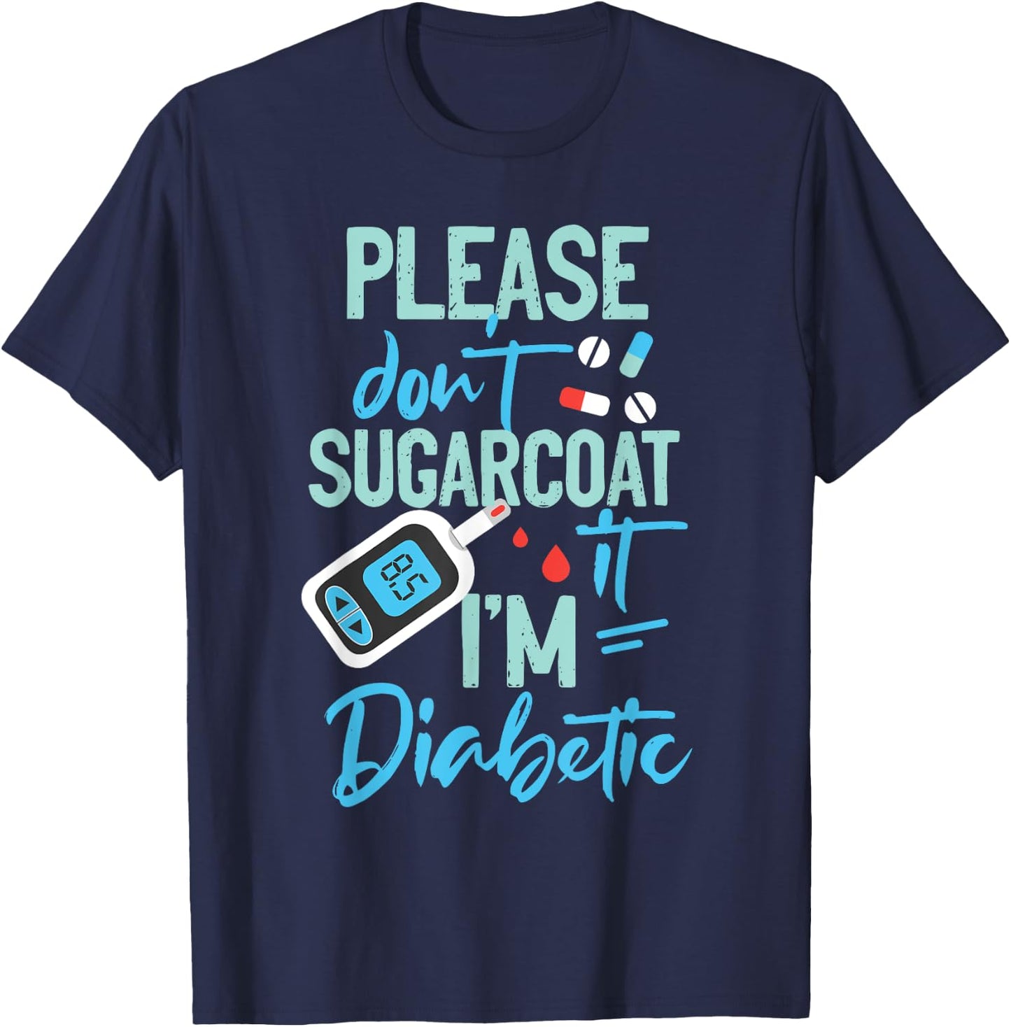 Type 1 Diabetes Awareness Please Don't Sugarcoat Diabetic T-Shirt - T-Shirt | Navy