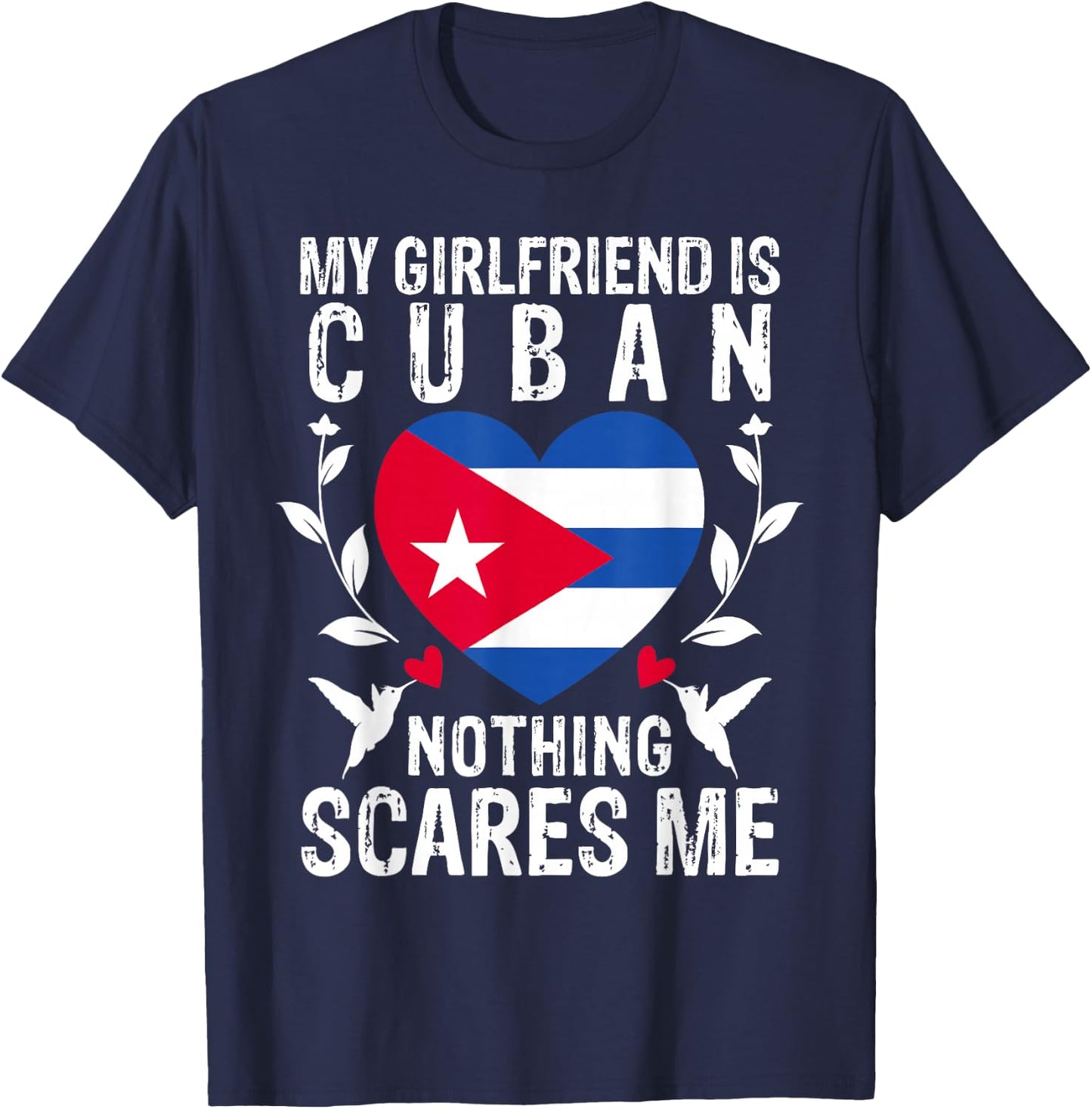 My Girlfriend Is Cuban Nothing Scares Me Cuba Flag T-Shirt - T-Shirt | Navy