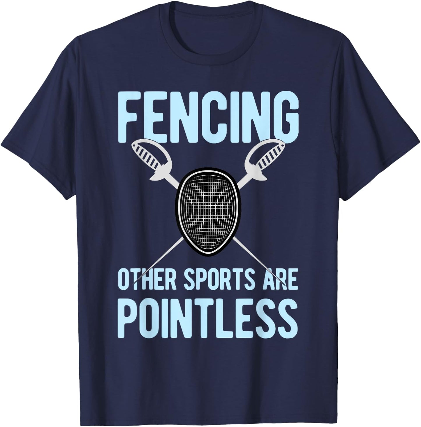 Funny Fencing All Other Sports Are Pointless Men Women Youth T-Shirt - T-Shirt | Navy