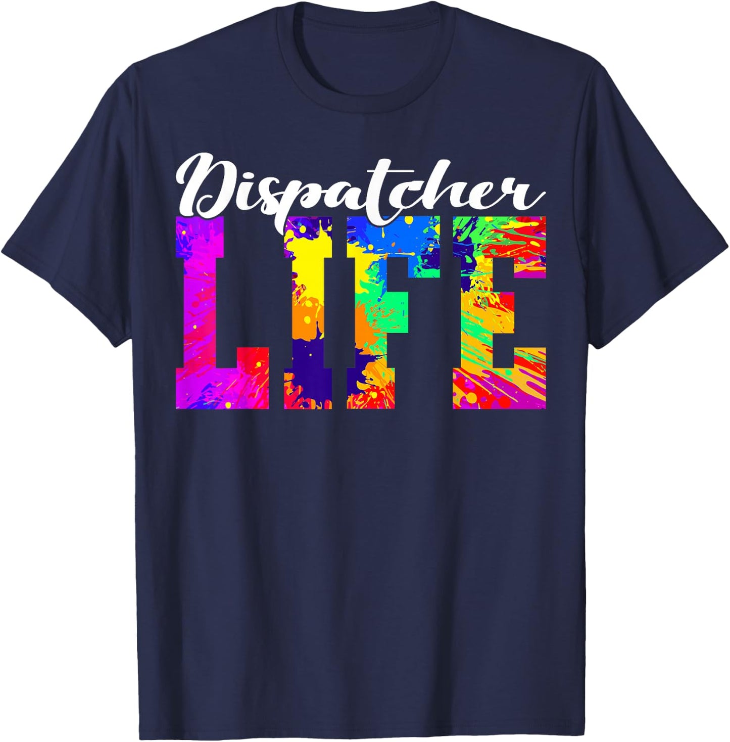 Dispatcher Life Paint Design Emergency Public Safety 911 T-Shirt - T-Shirt | Navy