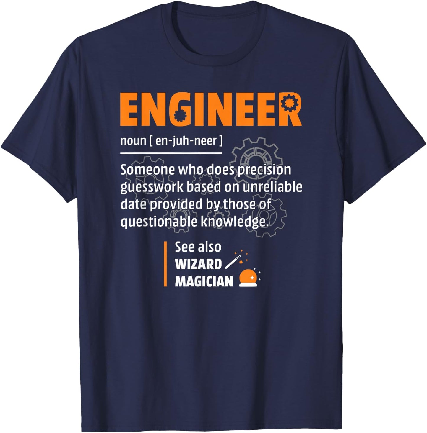 Engineer Apparel With Funny Saying For Engineers Engineer Definition Description Hilarious Engineering Gift T-Shirt - T-Shirt | Navy