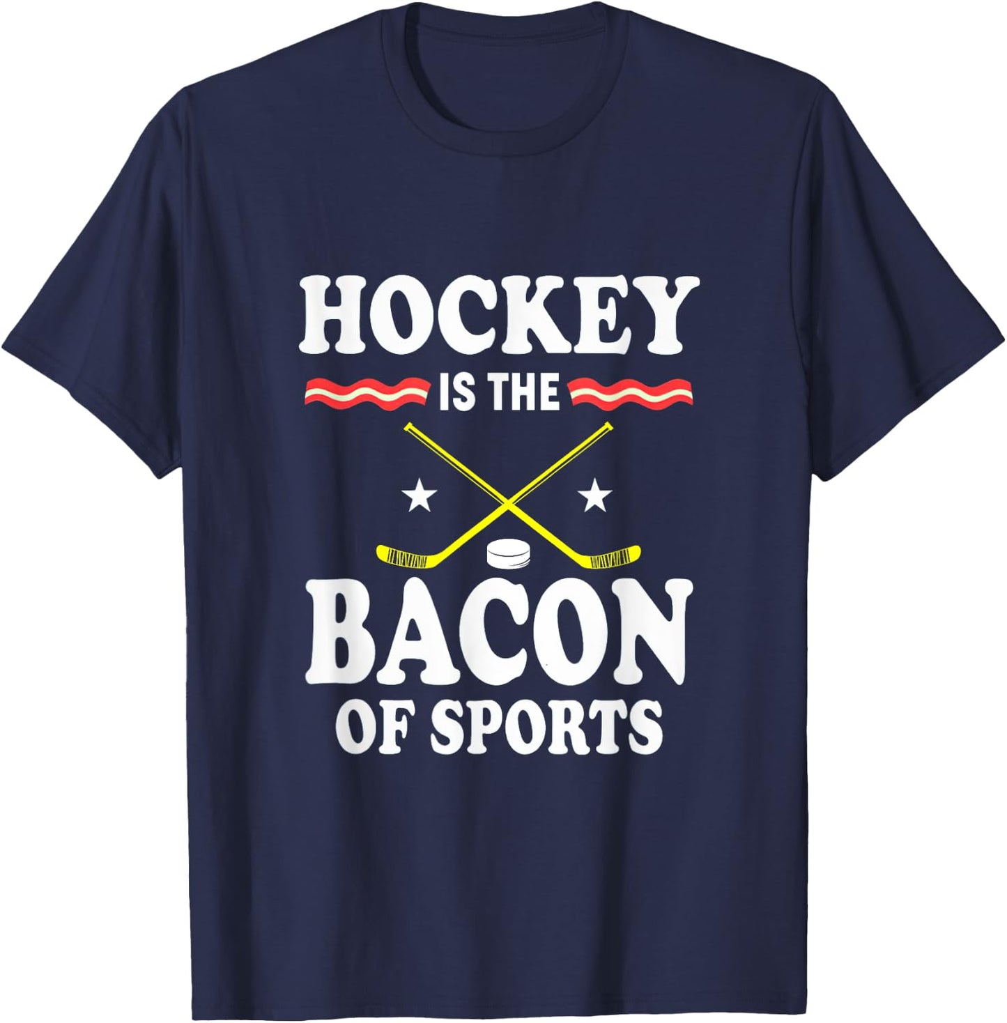 Hockey Is The Bacon Of Sports Gift Hocker Bacon Lovers T-Shirt - T-Shirt | Navy