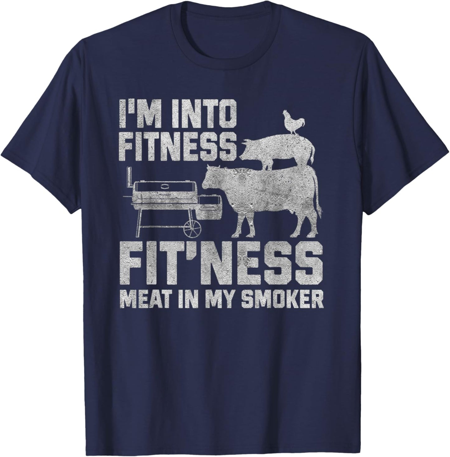 I'm Into Fitness Fit'ness Meat In My Smoker T-Shirt - T-Shirt | Navy