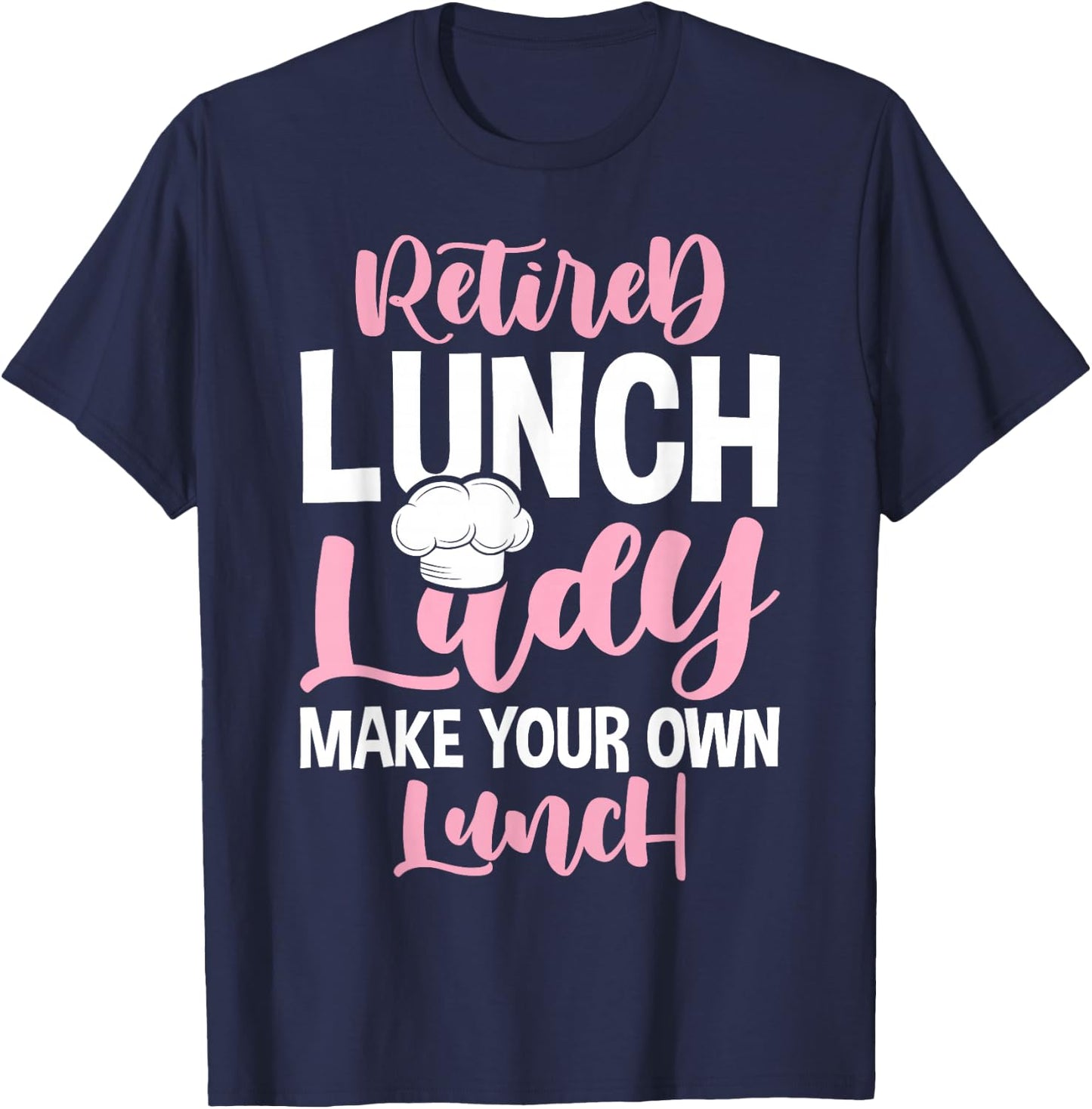 Retired Lunch Lady Celebrate Retirement Party T-Shirt - T-Shirt | Navy