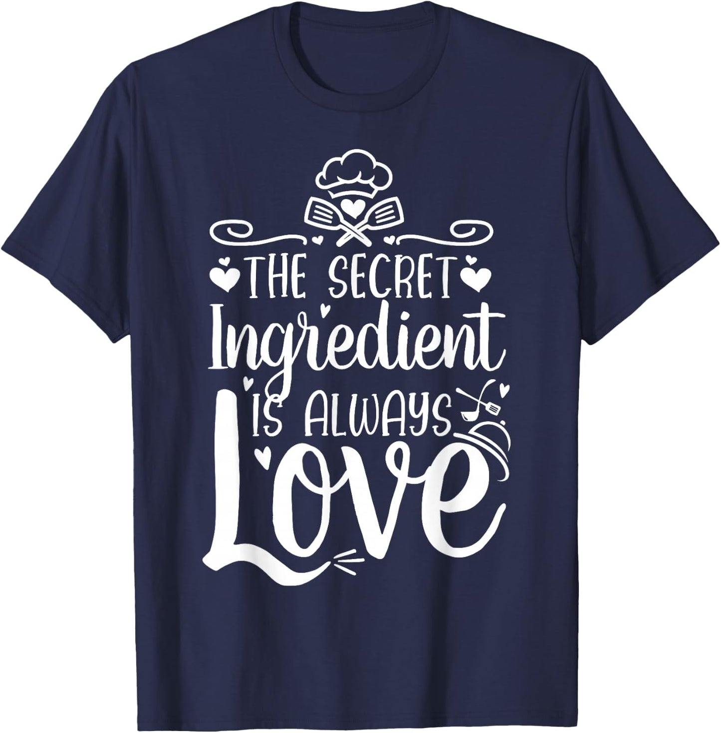 The Secret Ingredient Is Always Love - Valentine's Day Cook T-Shirt - T-Shirt | Navy