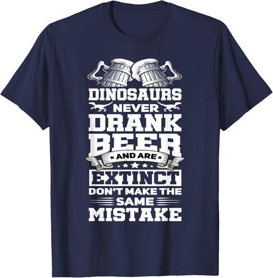 Dinosaurs Never Drunk Beer Funny Craft Beer Drinker Gift T-Shirt - T-Shirt | Navy