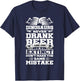 Dinosaurs Never Drunk Beer Funny Craft Beer Drinker Gift T-Shirt - T-Shirt | Navy