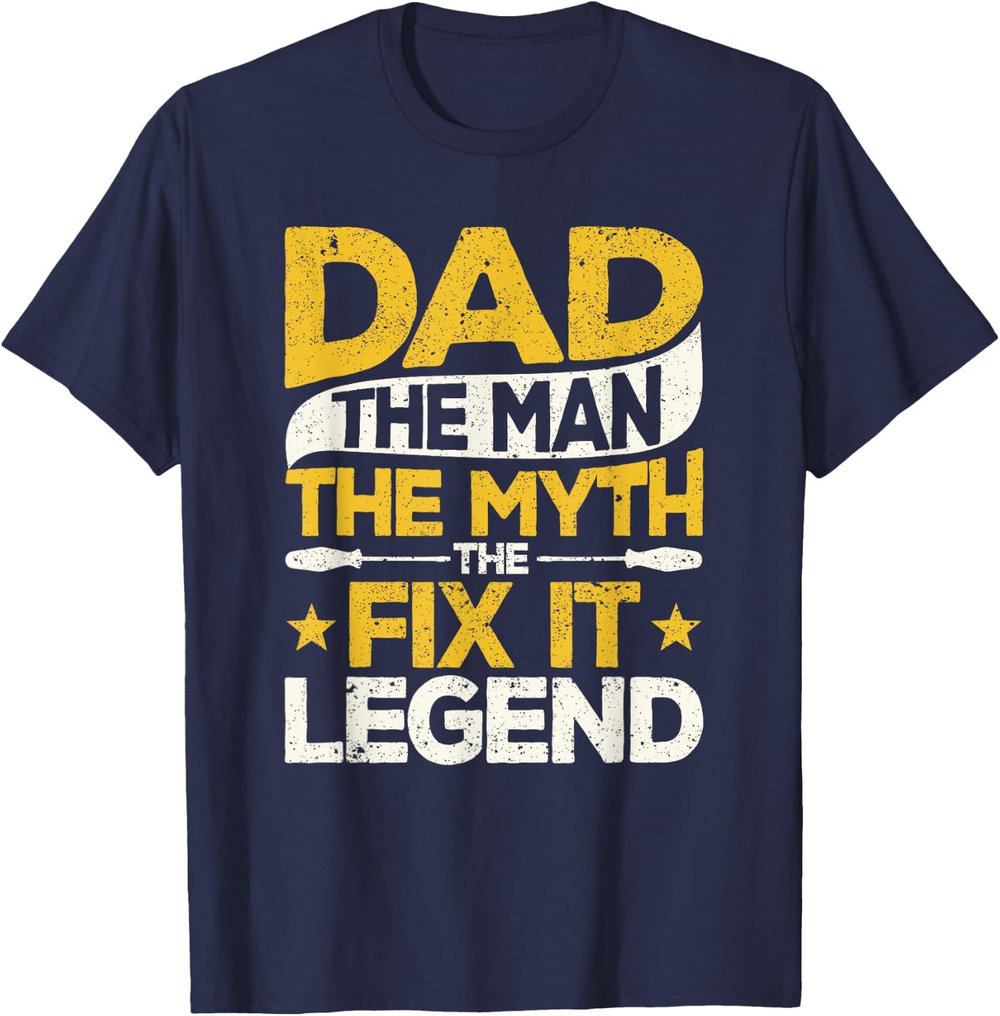 Dad The Man The Myth The Fix It Legend Father's Day Handyman T-Shirt - T-Shirt | Navy