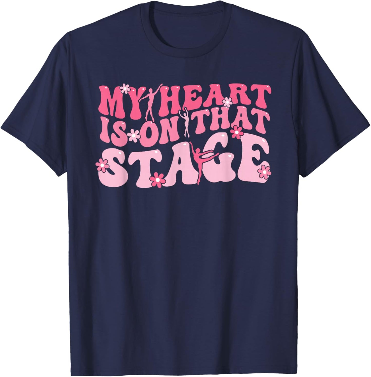 My Heart Is On That Stage Dance Mom Dancer Mama Life T-Shirt - T-Shirt | Navy