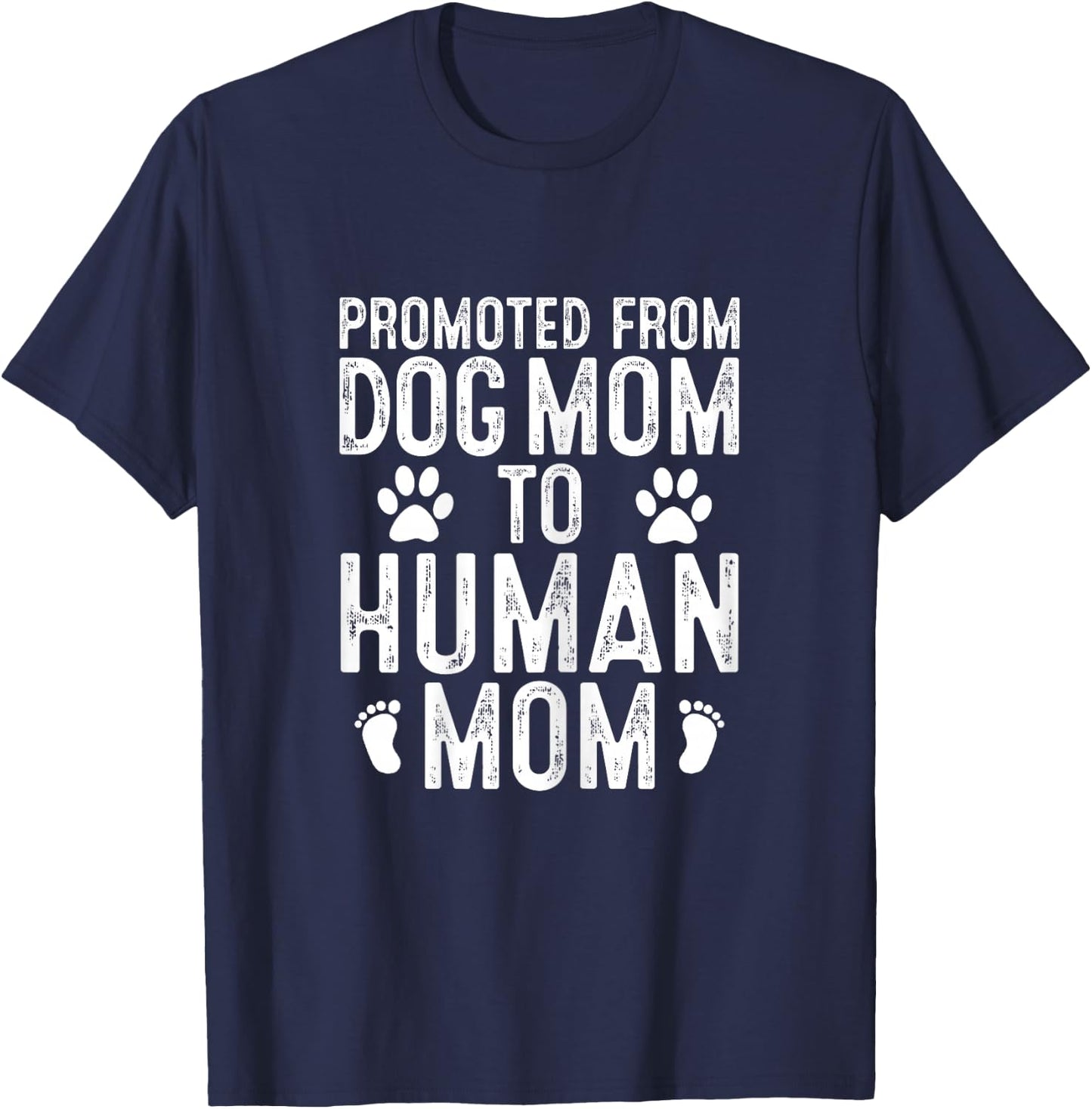 Funny New Mom Baby Gift Promoted from Dog Mom to Human Mom T-Shirt - T-Shirt | Navy