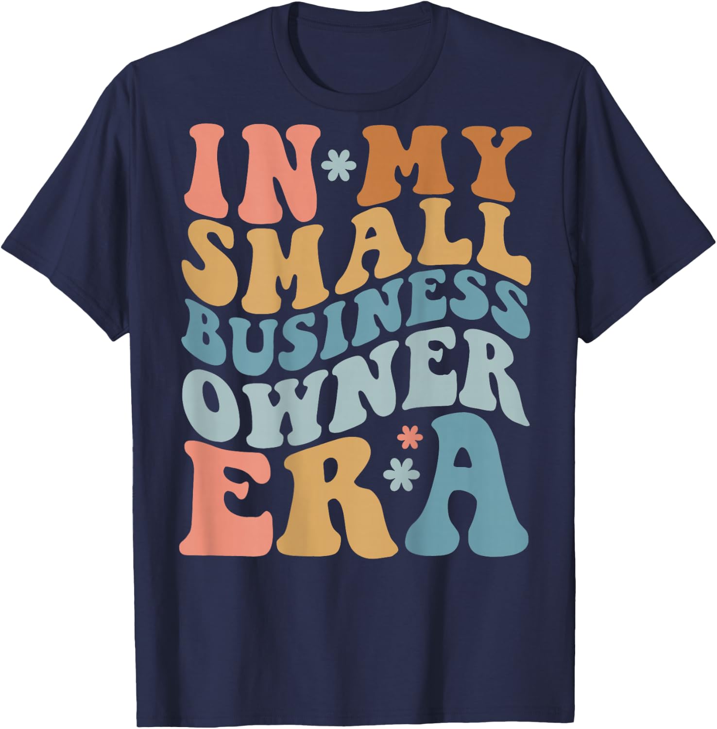 In My Small Business Owner Era, Funny Saying (On Back) T-Shirt - T-Shirt | Navy